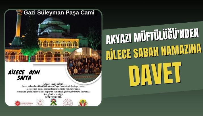 Akyazı Müftülüğü'nden Ailece Sabah Namazı Daveti