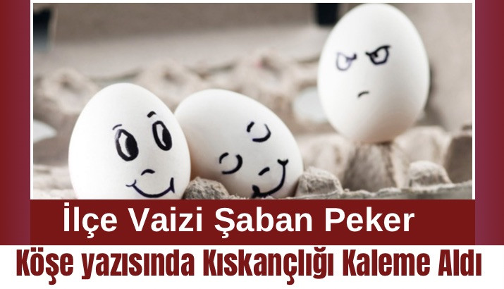 Akyazı Vaizi Şaban Peker’den Kıskançlık Uyarısı: 