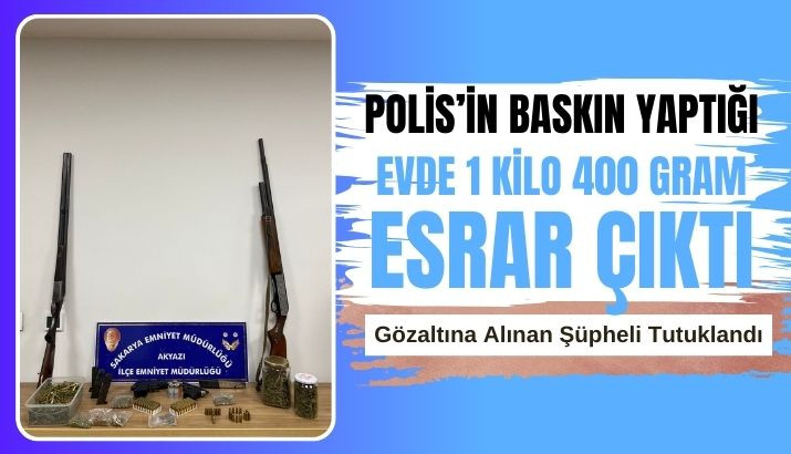 Akyazı'da 1 kilo 400 gram esrar ve ruhsatsız silahlarla yakalanan şahıs tutuklandı.