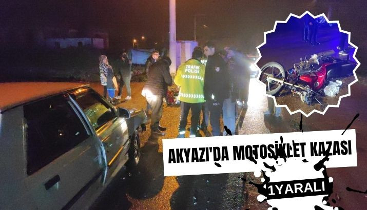 Akyazı'da Motosiklet ve Otomobil Çarpıştı: Bir Yaralı