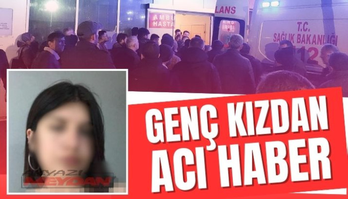 LİSE ÖĞRENCİSİNDEN ACI HABER