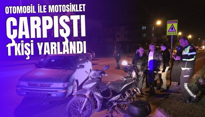 Motosiklet ile Otomobil Çarpıştı 1 Yaralı