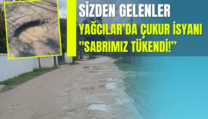 Yağcılar Mahallesi Vatandaşlarından Çukurlu Yollar Tepkisi: 